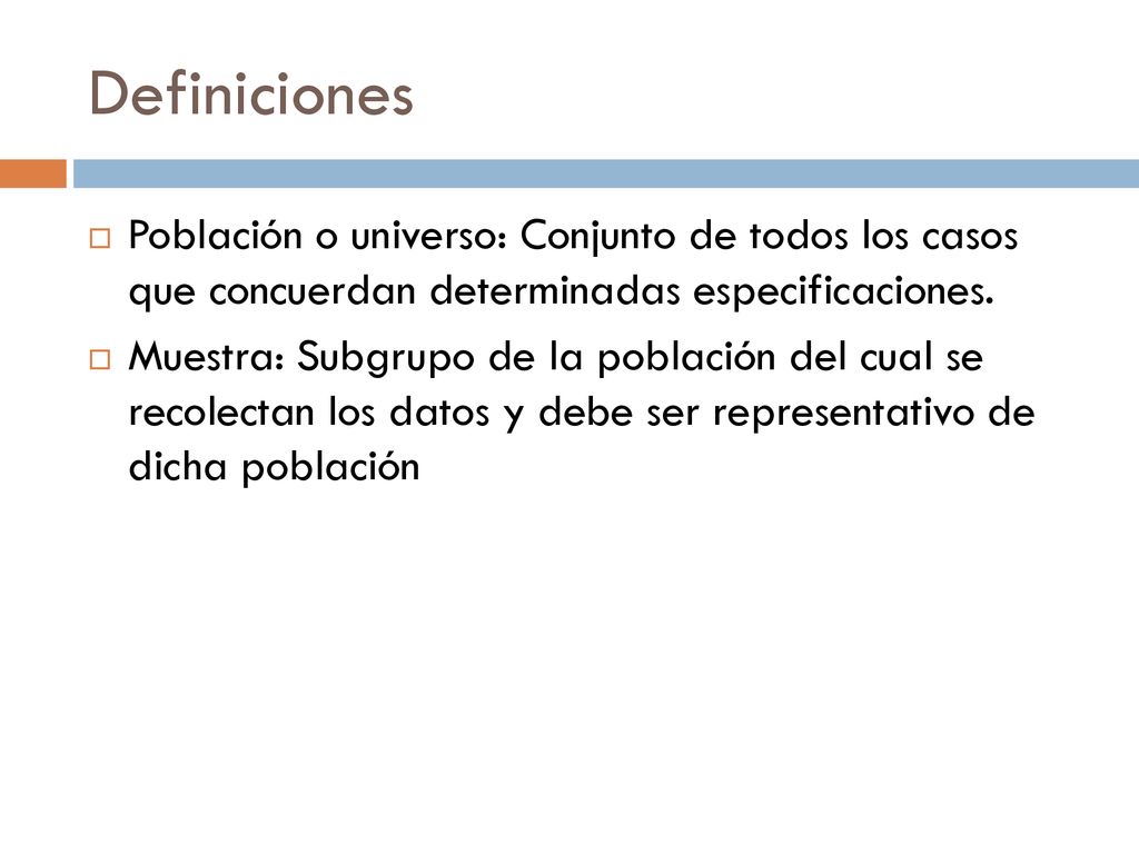Definiciones Población o universo: Conjunto de todos los casos que concuerdan determinadas especificaciones.