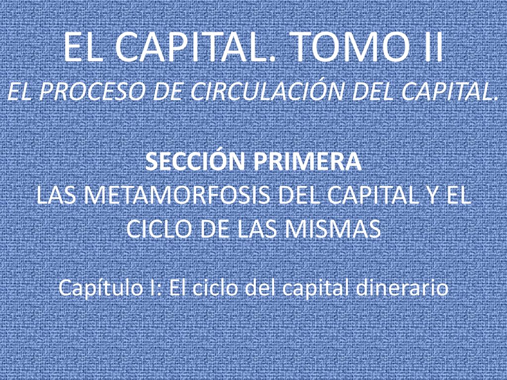 EL CAPITAL. TOMO II EL PROCESO DE CIRCULACIÓN DEL CAPITAL.