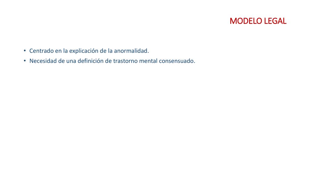 MODELO LEGAL Centrado en la explicación de la anormalidad.