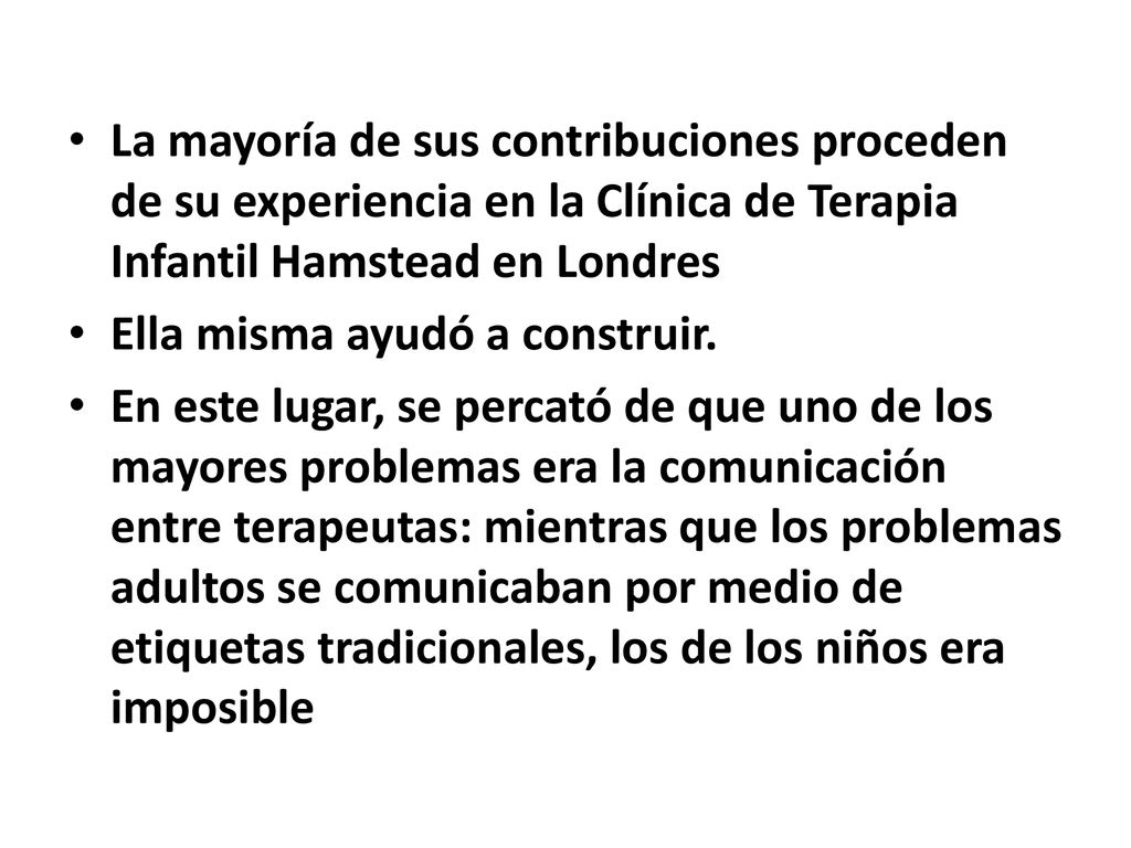 La mayoría de sus contribuciones proceden de su experiencia en la Clínica de Terapia Infantil Hamstead en Londres