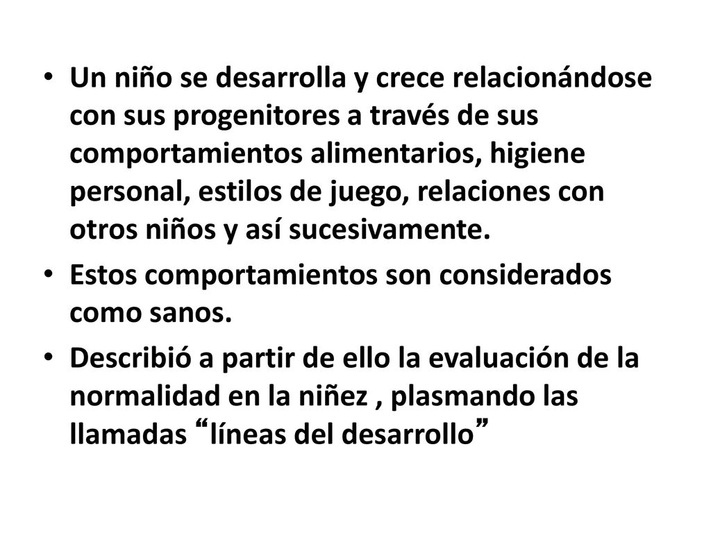 Un niño se desarrolla y crece relacionándose con sus progenitores a través de sus comportamientos alimentarios, higiene personal, estilos de juego, relaciones con otros niños y así sucesivamente.