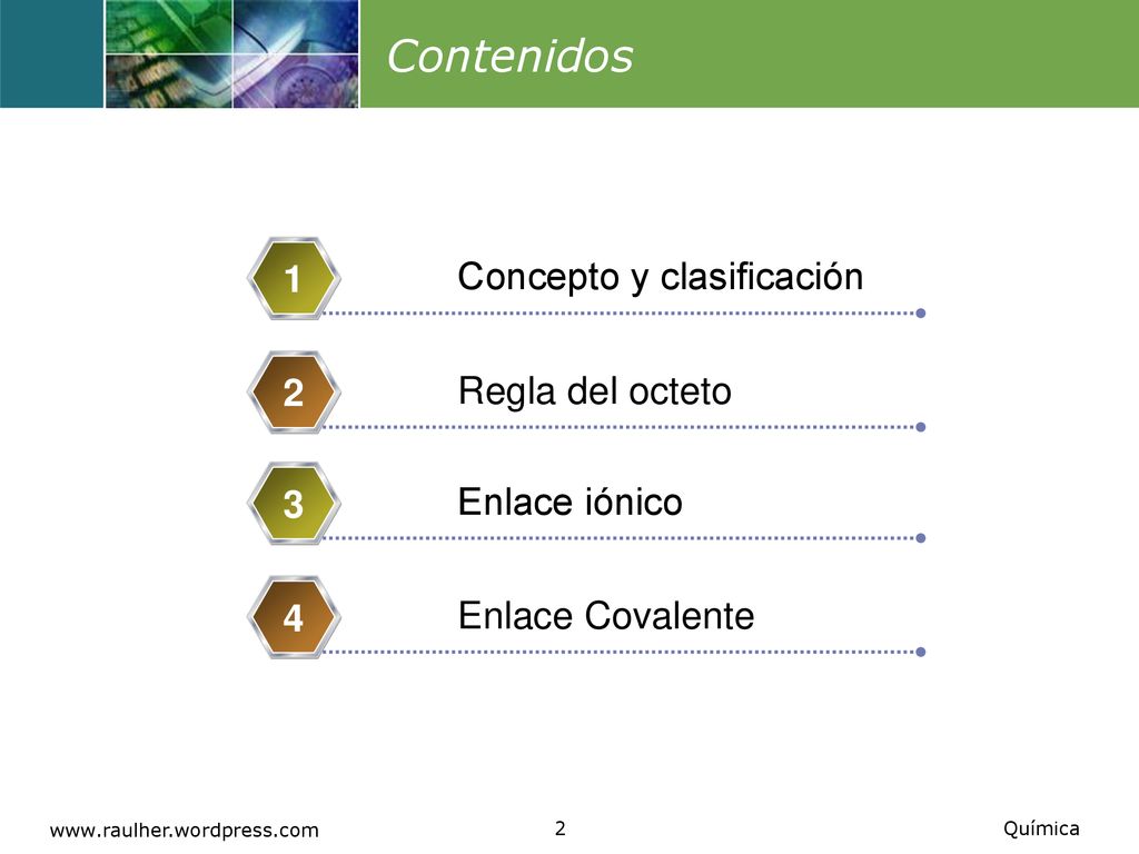 Contenidos 1 Concepto y clasificación 2 Regla del octeto 3