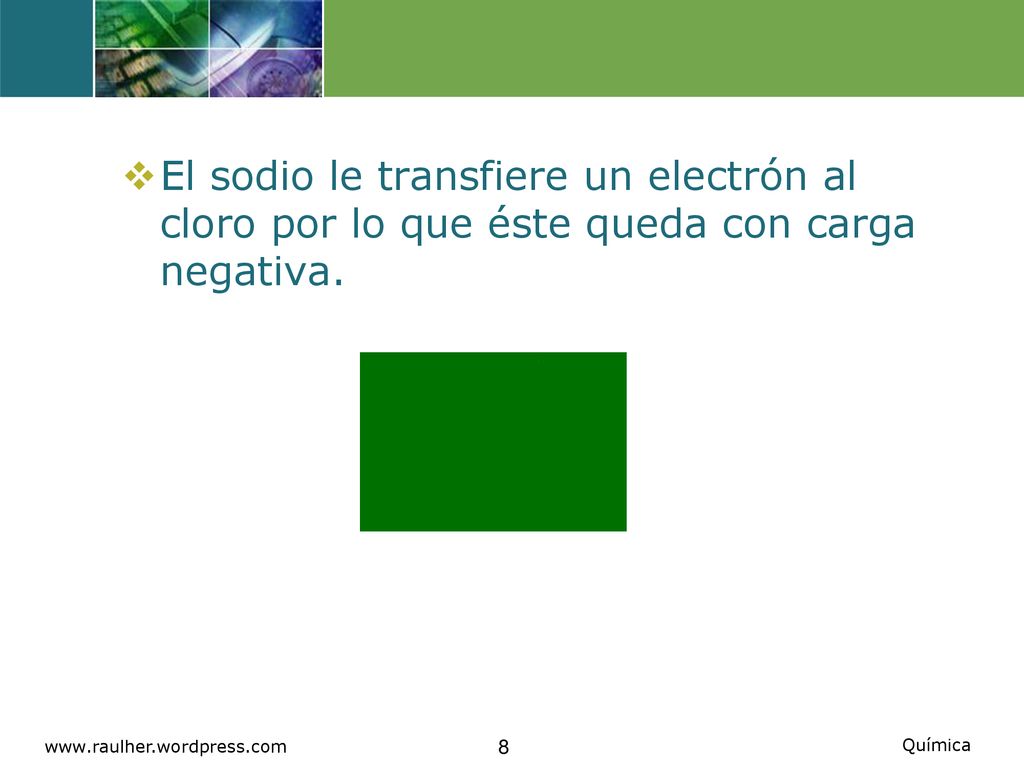 El sodio le transfiere un electrón al cloro por lo que éste queda con carga negativa.