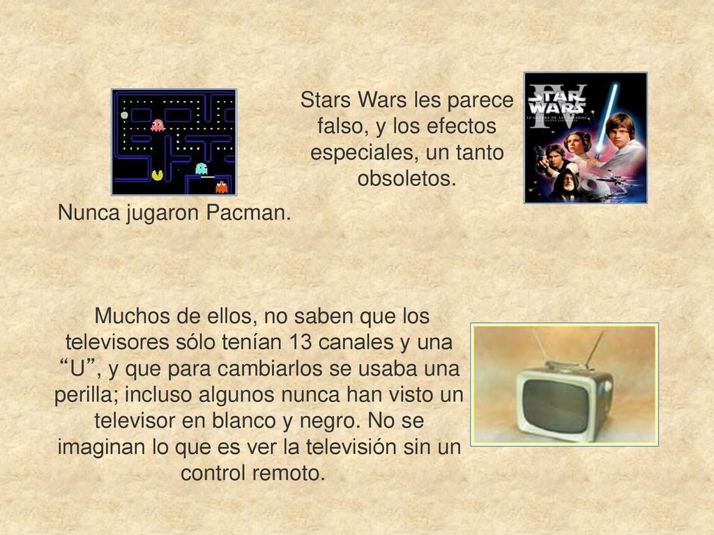 Stars Wars les parece falso, y los efectos especiales, un tanto obsoletos.