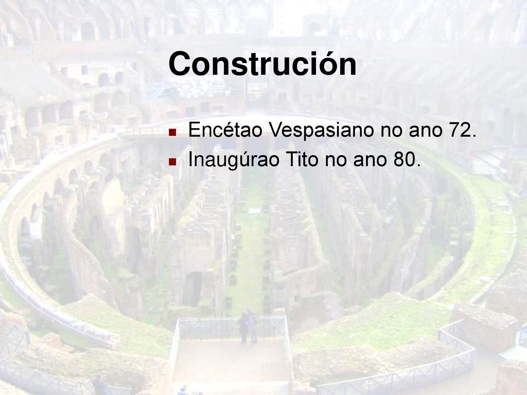 Construción Encétao Vespasiano no ano 72. Inaugúrao Tito no ano 80.