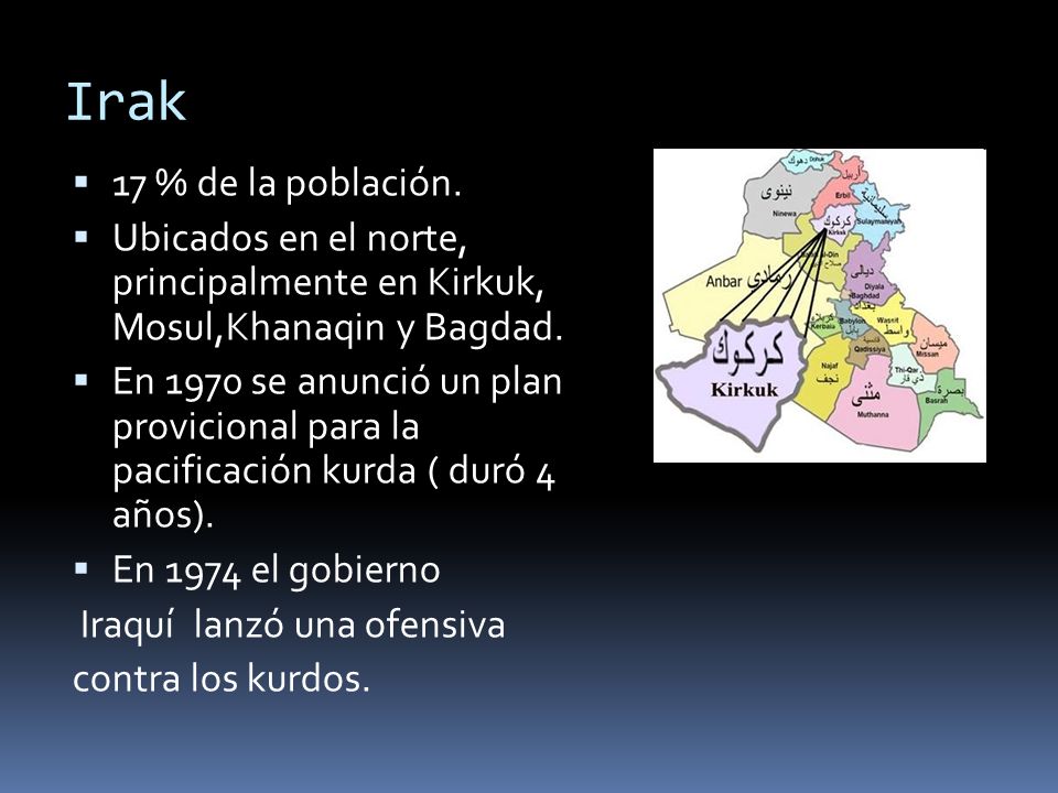Irak 17 % de la población. Ubicados en el norte, principalmente en Kirkuk, Mosul,Khanaqin y Bagdad.