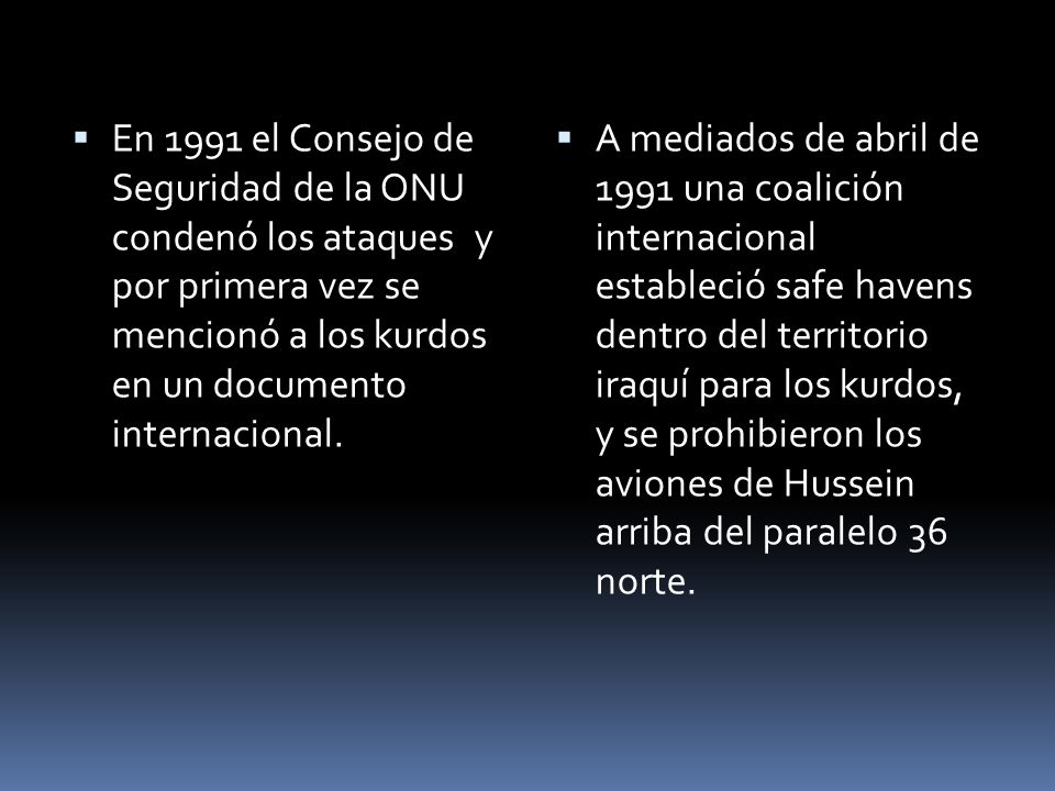 En 1991 el Consejo de Seguridad de la ONU condenó los ataques y por primera vez se mencionó a los kurdos en un documento internacional.