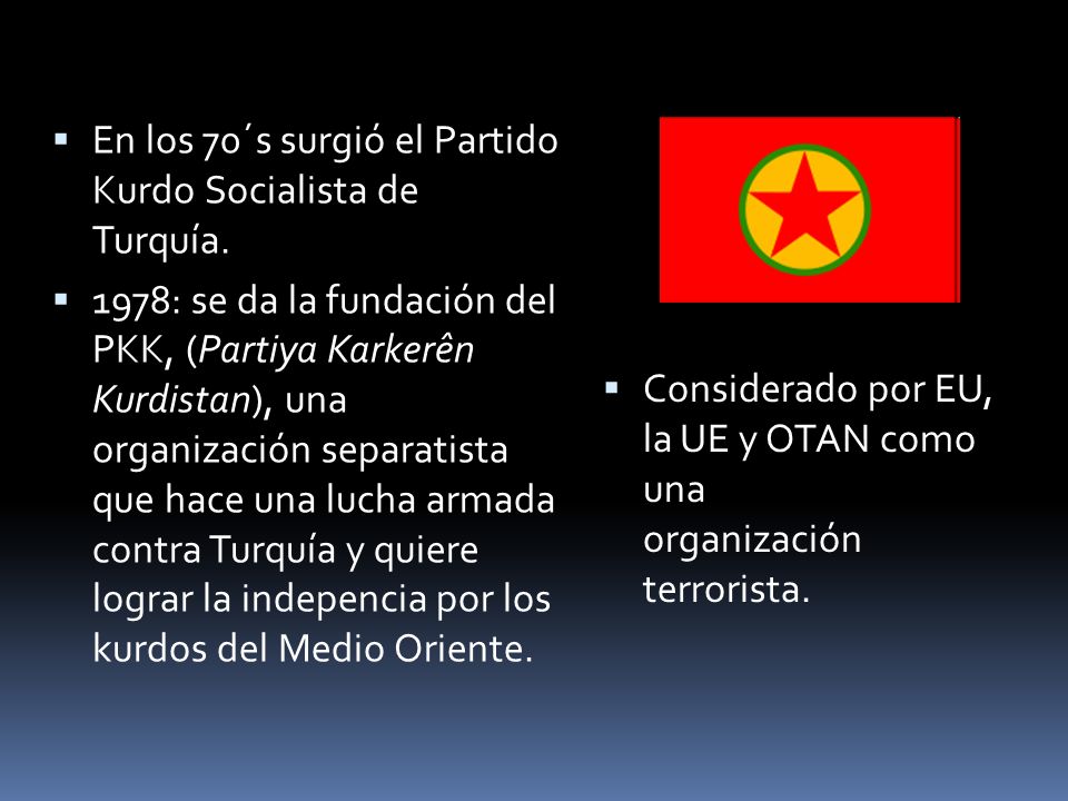 En los 70´s surgió el Partido Kurdo Socialista de Turquía.