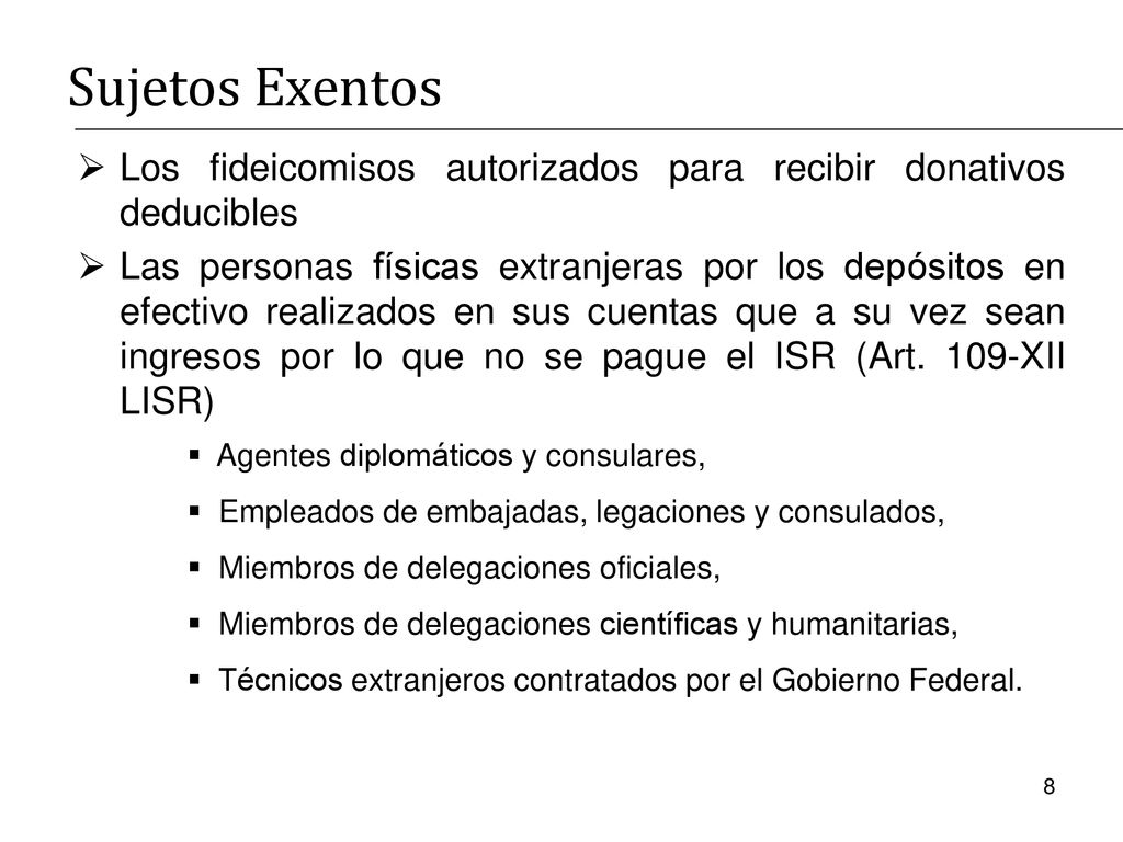 Sujetos Exentos Los fideicomisos autorizados para recibir donativos deducibles.