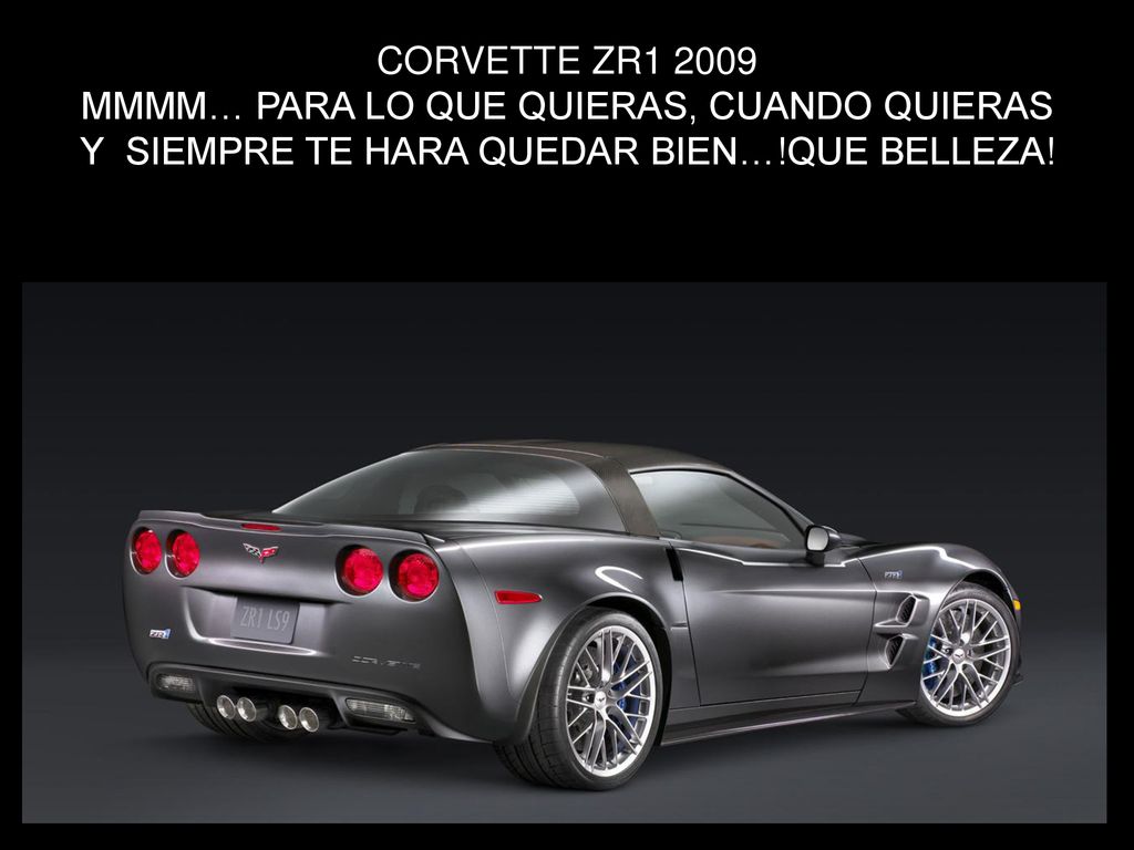 CORVETTE ZR MMMM… PARA LO QUE QUIERAS, CUANDO QUIERAS Y SIEMPRE TE HARA QUEDAR BIEN…!QUE BELLEZA!