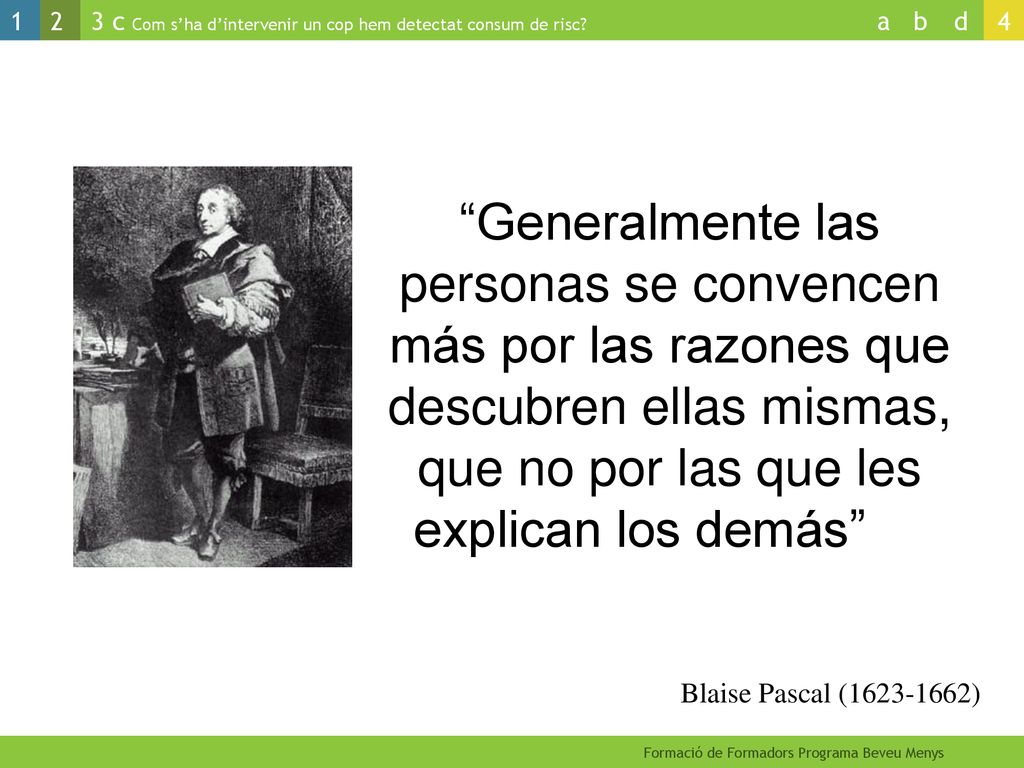 Generalmente las personas se convencen más por las razones que descubren ellas mismas, que no por las que les explican los demás