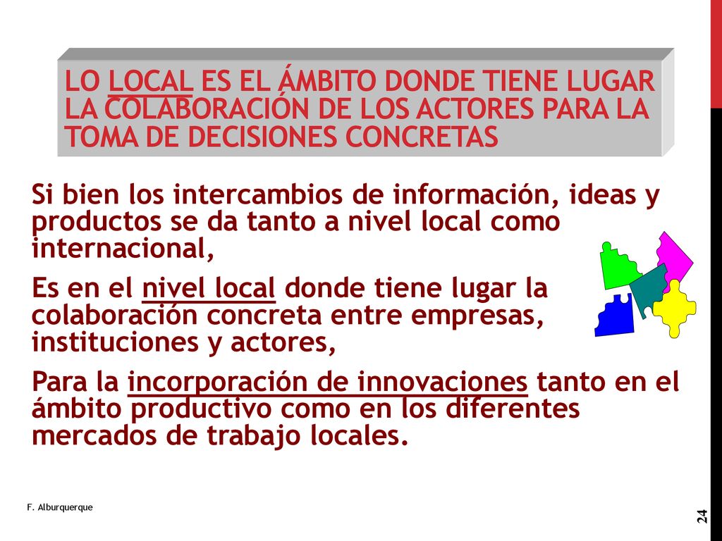 Lo local es el ámbito donde tiene lugar la colaboración de los actores para la toma de decisiones concretas