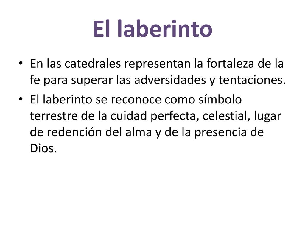 El laberinto En las catedrales representan la fortaleza de la fe para superar las adversidades y tentaciones.