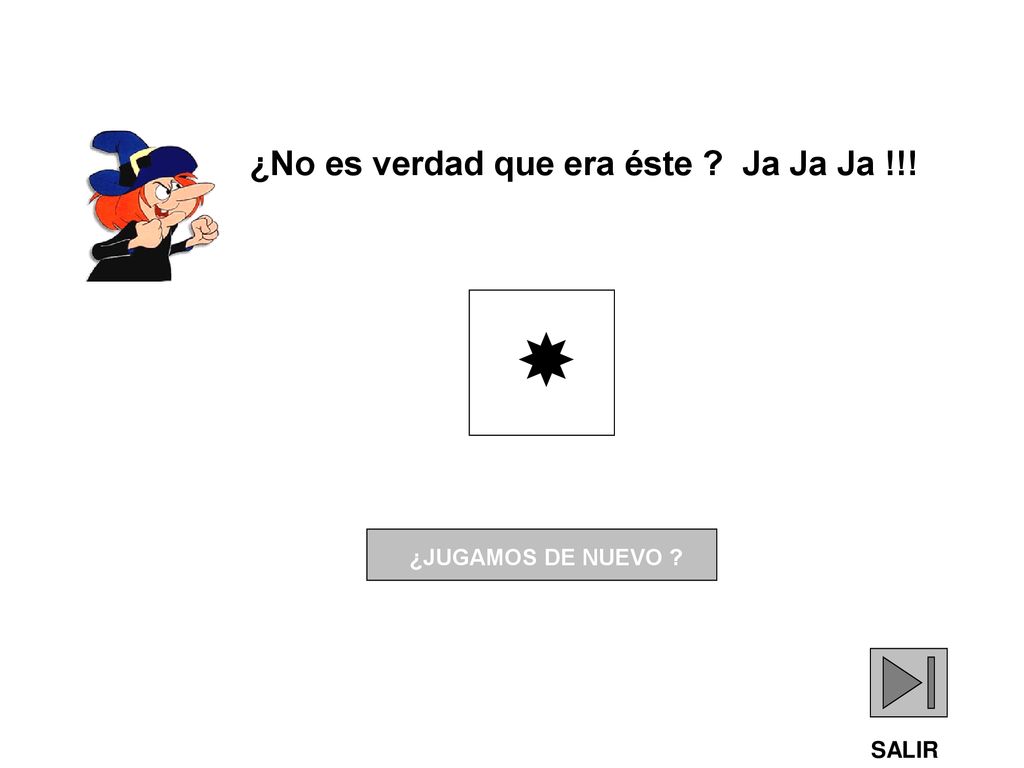 ¿No es verdad que era éste Ja Ja Ja !!!