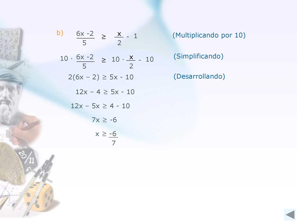 b) x. 2. 6x ≥ 1. - (Multiplicando por 10) (Simplificando) 10 ∙ 6x x