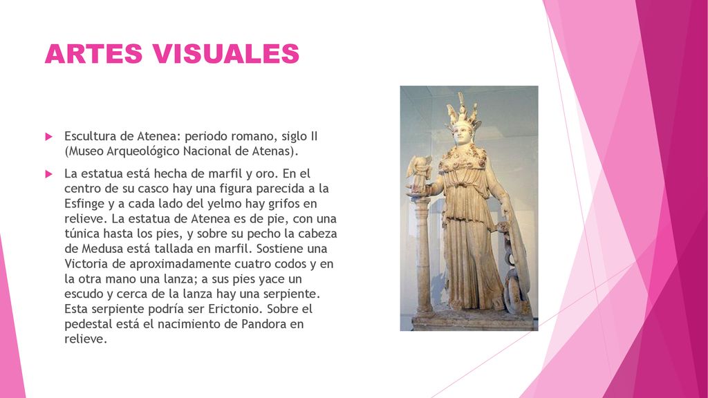 ARTES VISUALES Escultura de Atenea: periodo romano, siglo II (Museo Arqueológico Nacional de Atenas).