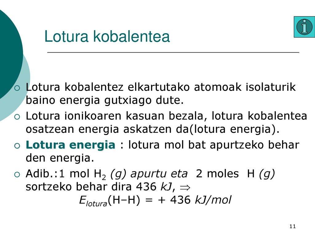 Lotura kobalentea Lotura kobalentez elkartutako atomoak isolaturik baino energia gutxiago dute.