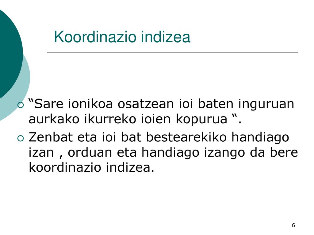 Koordinazio indizea Sare ionikoa osatzean ioi baten inguruan aurkako ikurreko ioien kopurua .