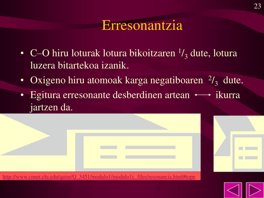 Erresonantzia C–O hiru loturak lotura bikoitzaren 1/3 dute, lotura luzera bitartekoa izanik. Oxigeno hiru atomoak karga negatiboaren 2/3 dute.