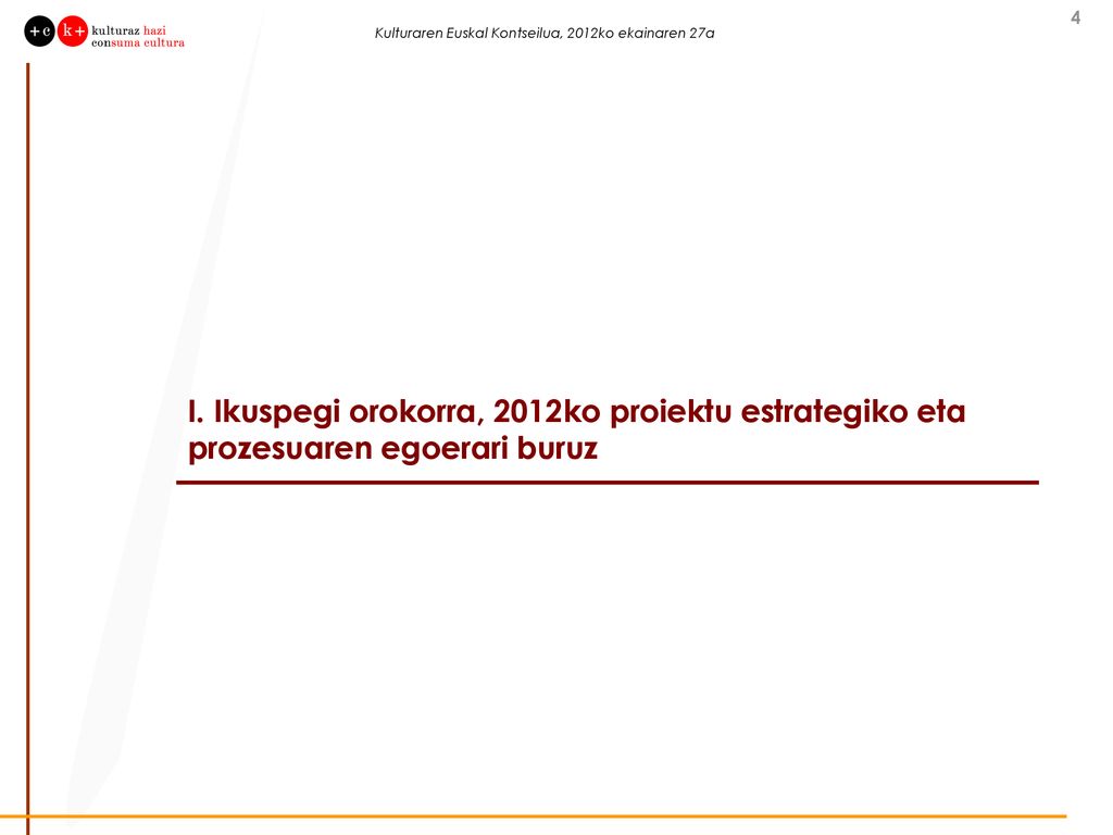 I. Ikuspegi orokorra, 2012ko proiektu estrategiko eta prozesuaren egoerari buruz