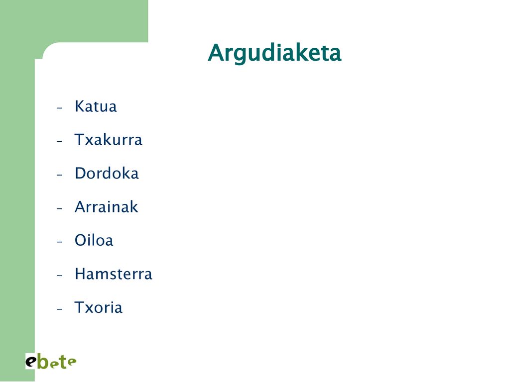 Argudiaketa Katua Txakurra Dordoka Arrainak Oiloa Hamsterra Txoria