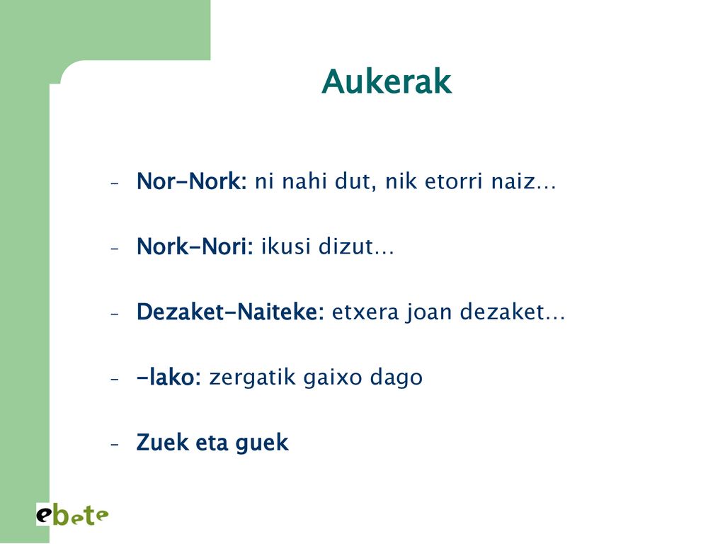 Aukerak Nor-Nork: ni nahi dut, nik etorri naiz…