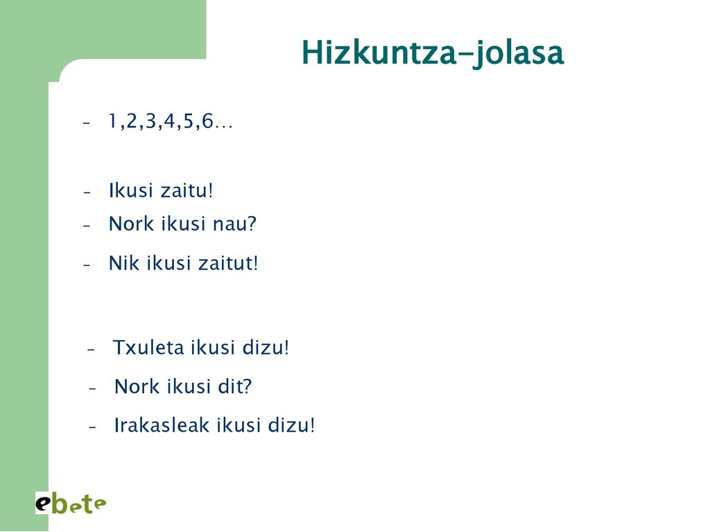 Hizkuntza-jolasa 1,2,3,4,5,6… Ikusi zaitu! Nork ikusi nau