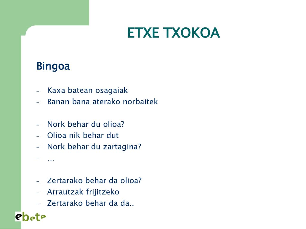 ETXE TXOKOA Bingoa Kaxa batean osagaiak Banan bana aterako norbaitek