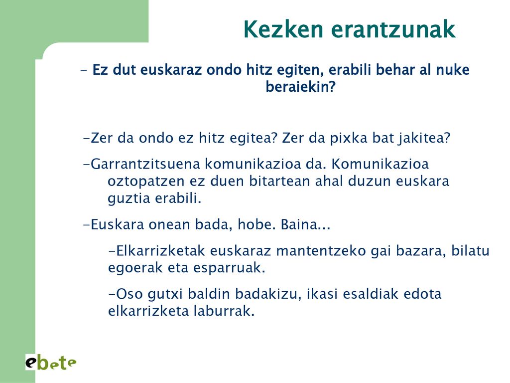 Ez dut euskaraz ondo hitz egiten, erabili behar al nuke beraiekin