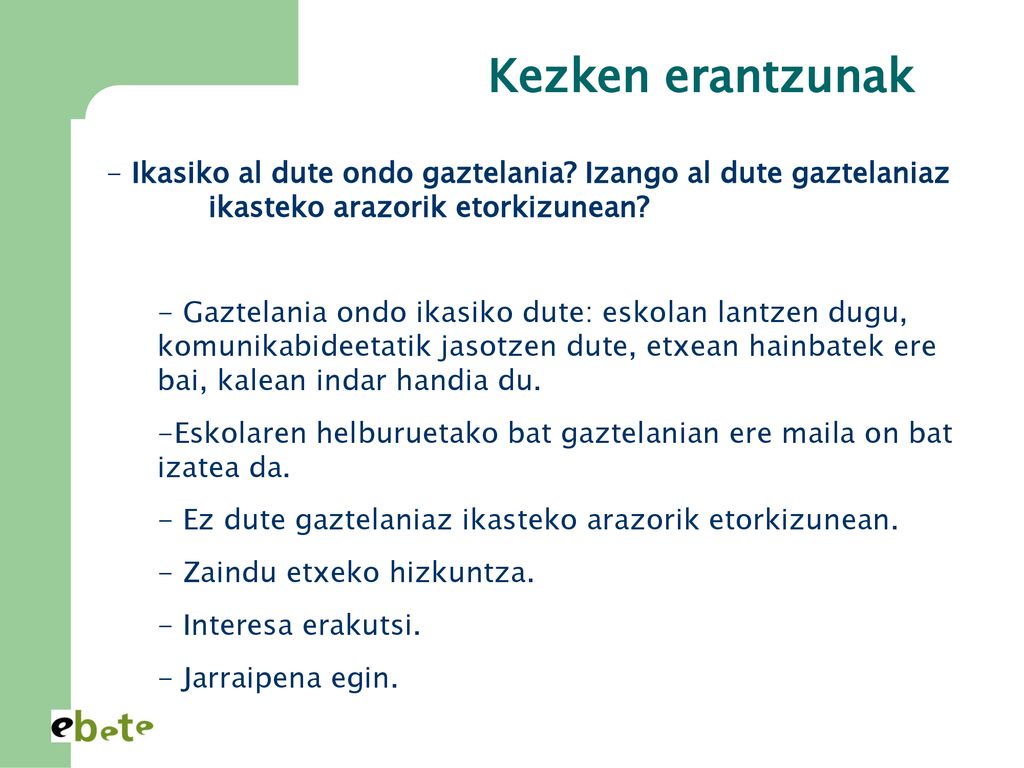 Kezken erantzunak Ikasiko al dute ondo gaztelania Izango al dute gaztelaniaz ikasteko arazorik etorkizunean