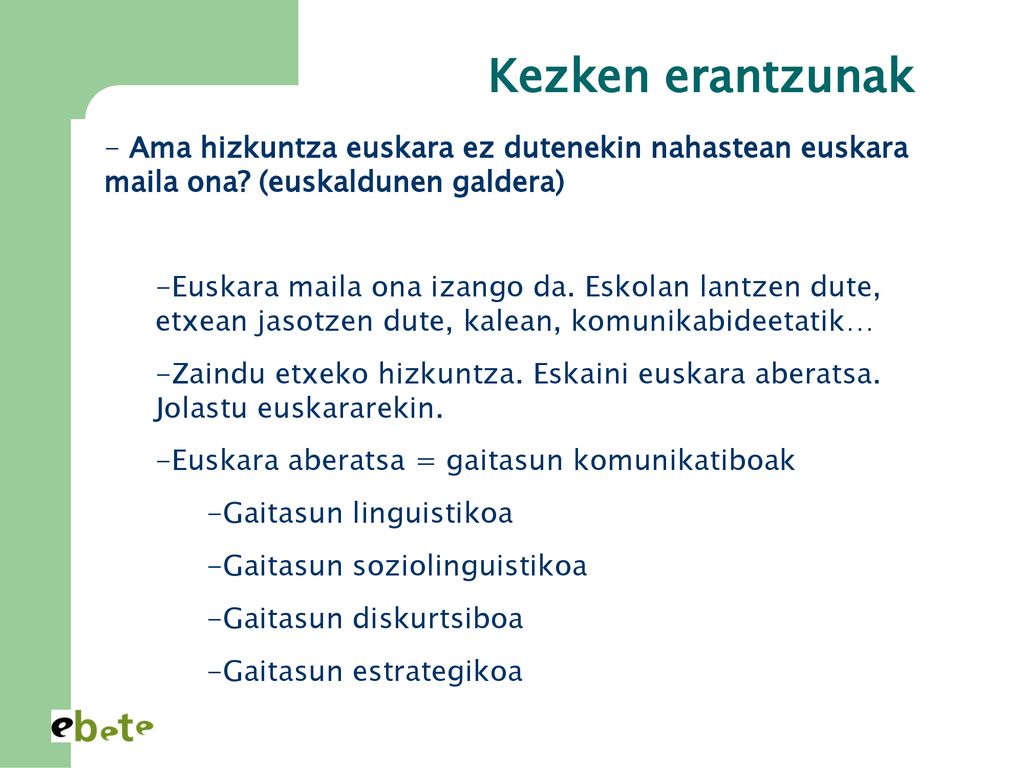 Kezken erantzunak Ama hizkuntza euskara ez dutenekin nahastean euskara maila ona (euskaldunen galdera)