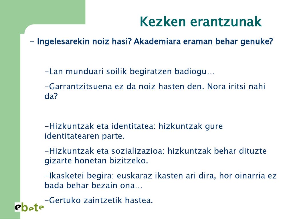 Kezken erantzunak Ingelesarekin noiz hasi Akademiara eraman behar genuke Lan munduari soilik begiratzen badiogu…
