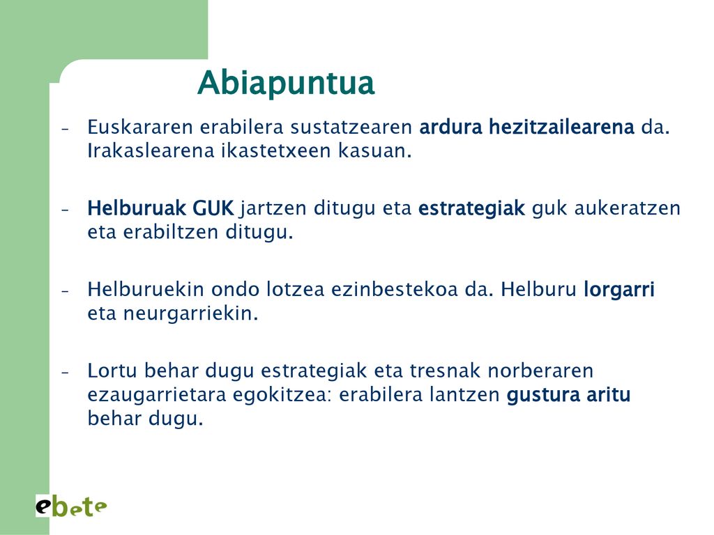Abiapuntua Euskararen erabilera sustatzearen ardura hezitzailearena da. Irakaslearena ikastetxeen kasuan.