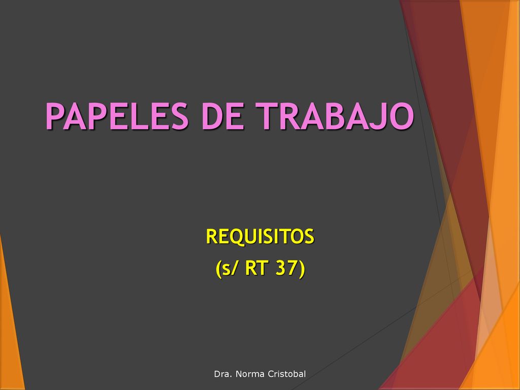 PAPELES DE TRABAJO REQUISITOS (s/ RT 37) Dra. Norma Cristobal