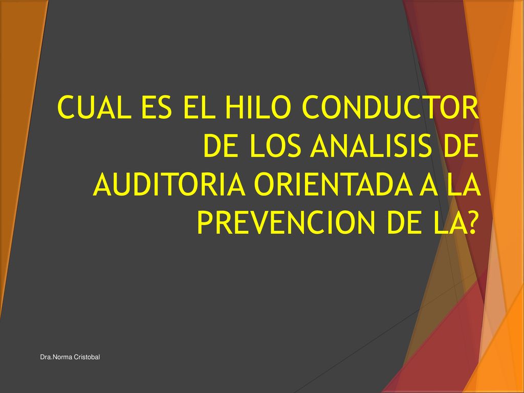 CUAL ES EL HILO CONDUCTOR DE LOS ANALISIS DE AUDITORIA ORIENTADA A LA PREVENCION DE LA