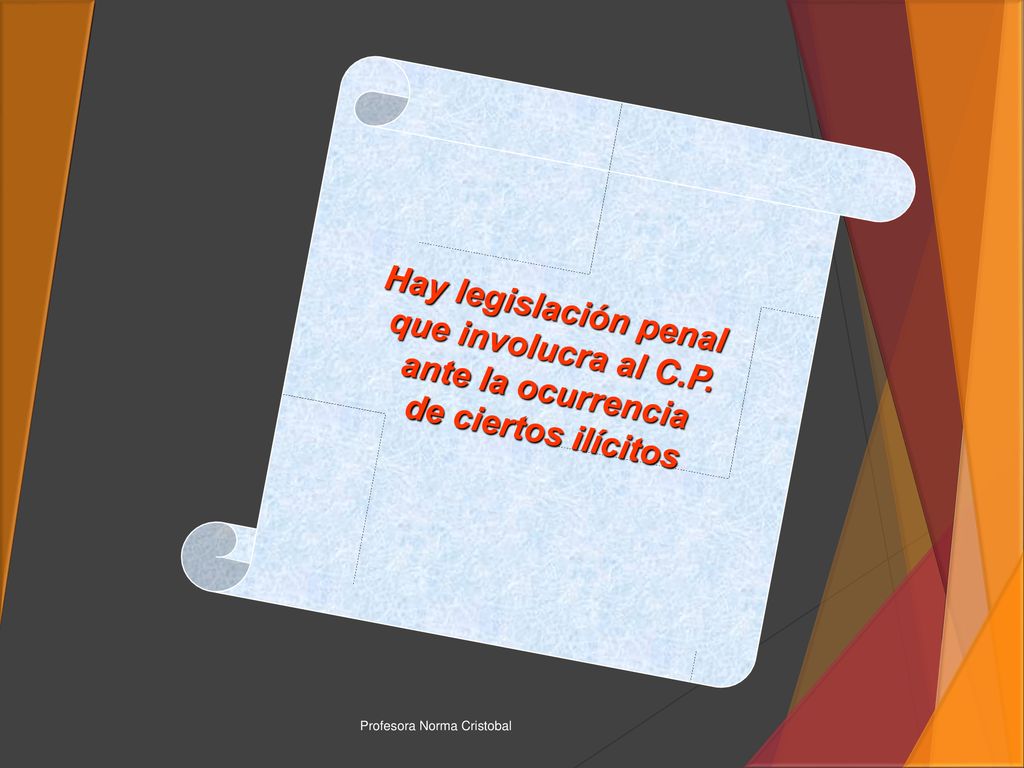 Hay legislación penal que involucra al C.P. ante la ocurrencia
