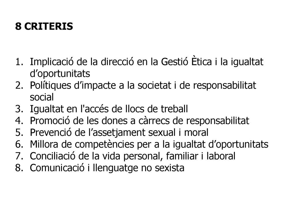 8 CRITERIS Implicació de la direcció en la Gestió Ètica i la igualtat d’oportunitats. Polítiques d’impacte a la societat i de responsabilitat social.