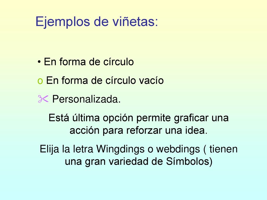Está última opción permite graficar una acción para reforzar una idea.