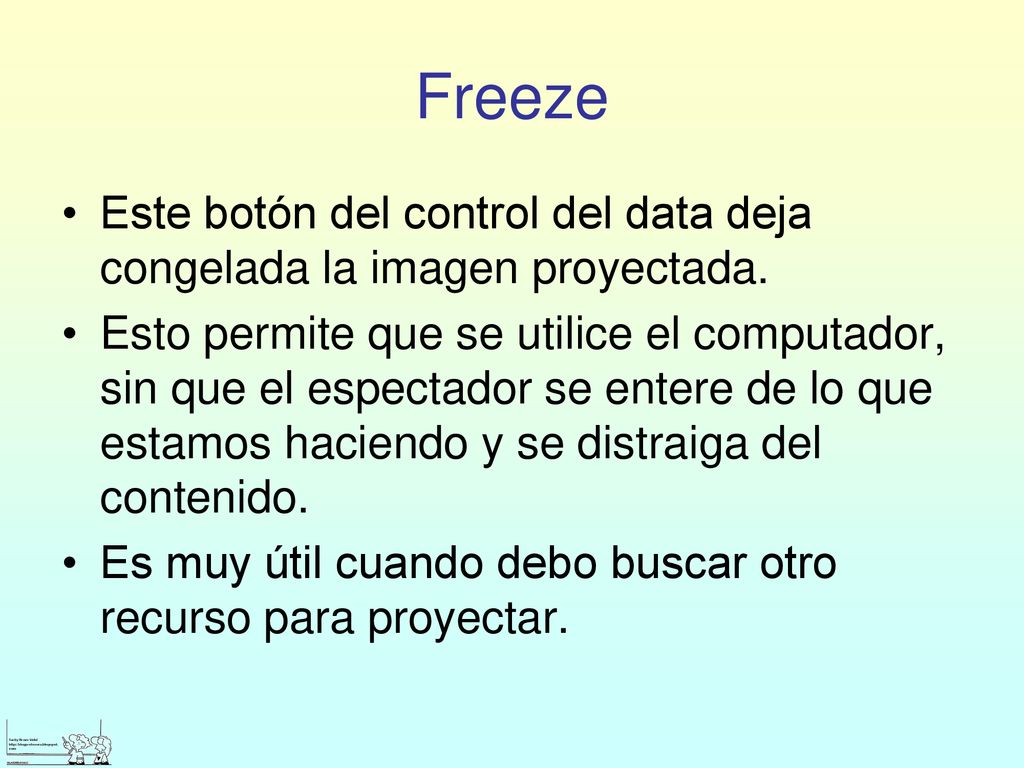 Freeze Este botón del control del data deja congelada la imagen proyectada.