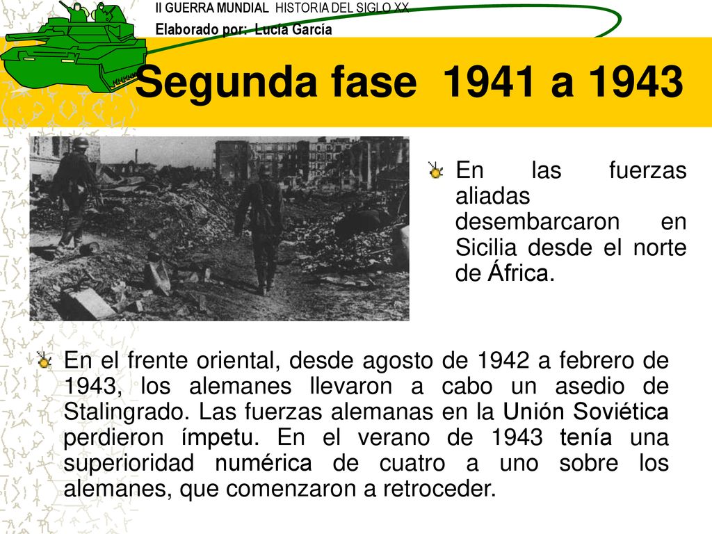 Segunda fase 1941 a 1943 En las fuerzas aliadas desembarcaron en Sicilia desde el norte de África.