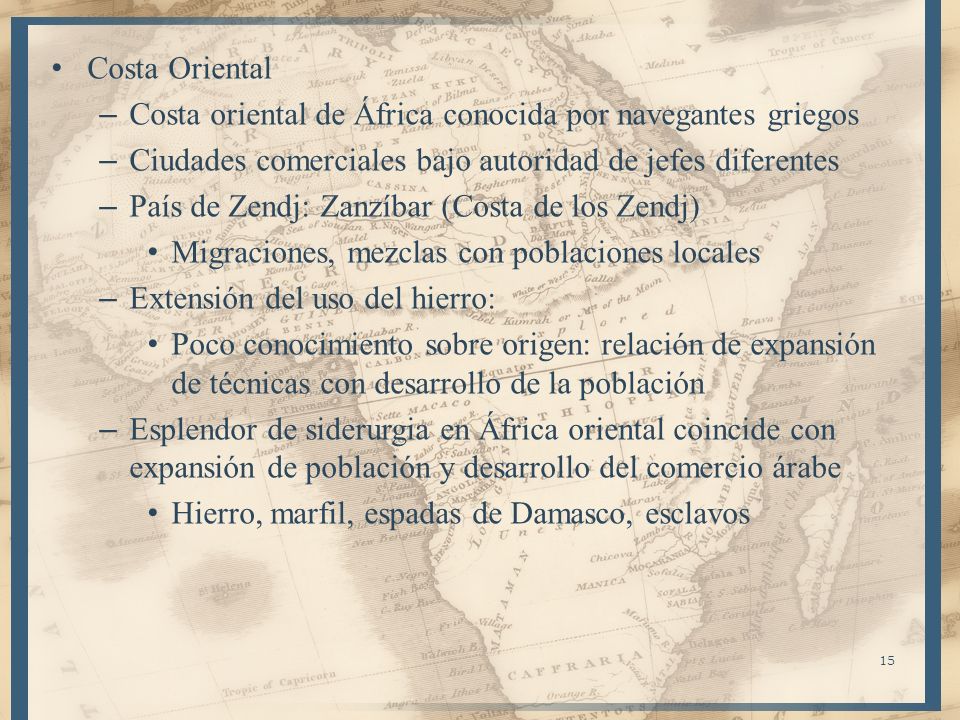 Costa Oriental Costa oriental de África conocida por navegantes griegos. Ciudades comerciales bajo autoridad de jefes diferentes.
