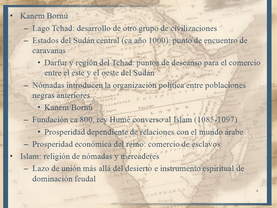 Kanem Bornú Lago Tchad: desarrollo de otro grupo de civilizaciones. Estados del Sudán central (ca año 1000): punto de encuentro de caravanas.