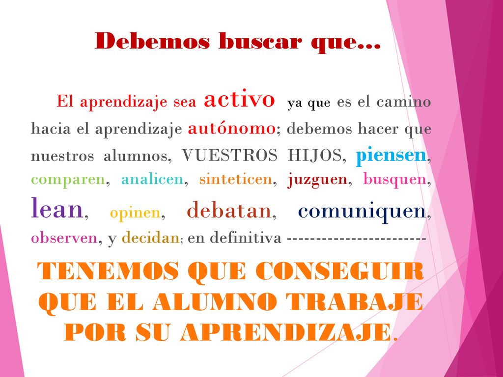 TENEMOS QUE CONSEGUIR QUE EL ALUMNO TRABAJE POR SU APRENDIZAJE.