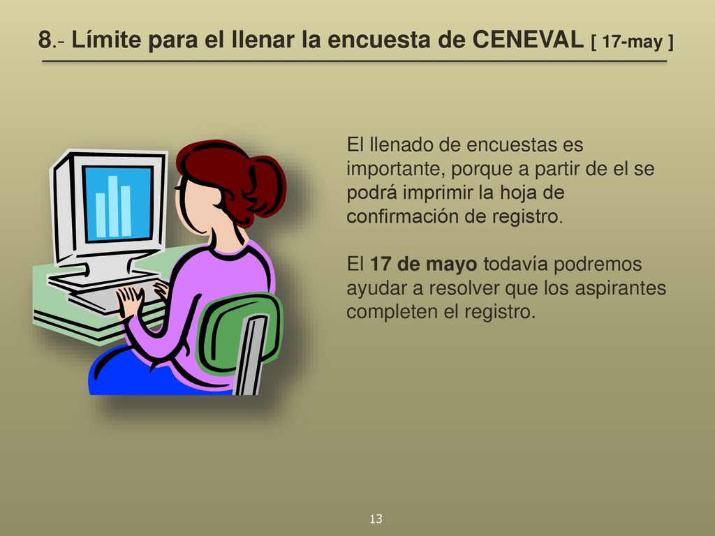 8.- Límite para el llenar la encuesta de CENEVAL [ 17-may ]