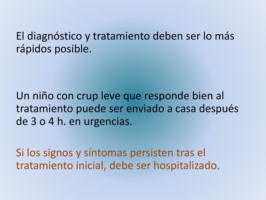 El diagnóstico y tratamiento deben ser lo más rápidos posible.