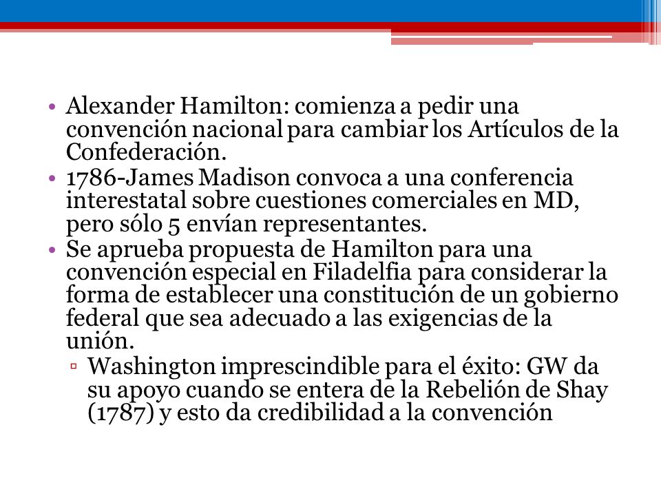 Alexander Hamilton: comienza a pedir una convención nacional para cambiar los Artículos de la Confederación.