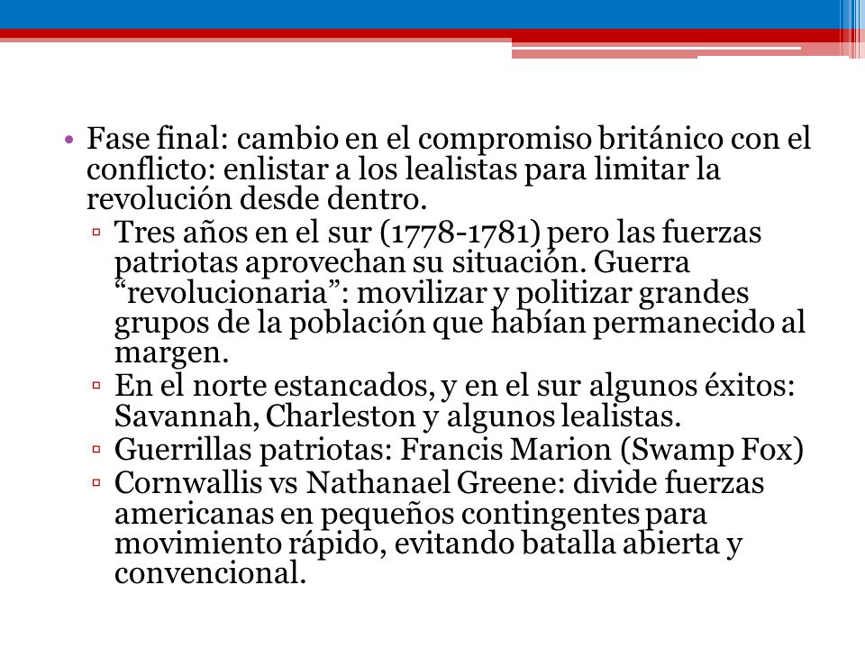 Fase final: cambio en el compromiso británico con el conflicto: enlistar a los lealistas para limitar la revolución desde dentro.