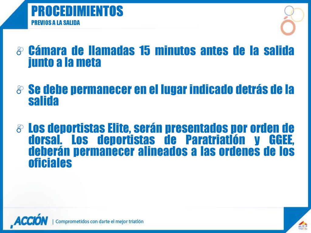 procedimientos Previos a la salida. Cámara de llamadas 15 minutos antes de la salida junto a la meta.