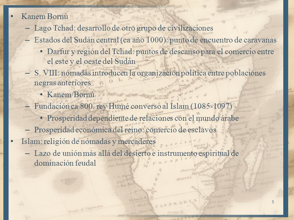 Kanem Bornú Lago Tchad: desarrollo de otro grupo de civilizaciones. Estados del Sudán central (ca año 1000): punto de encuentro de caravanas.