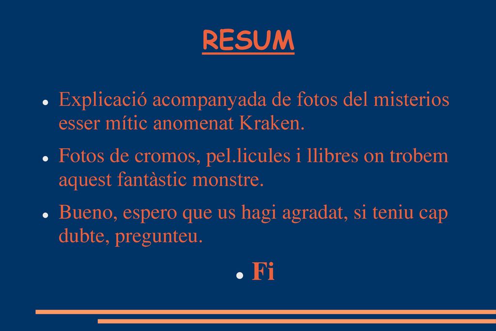 RESUM Explicació acompanyada de fotos del misterios esser mític anomenat Kraken.